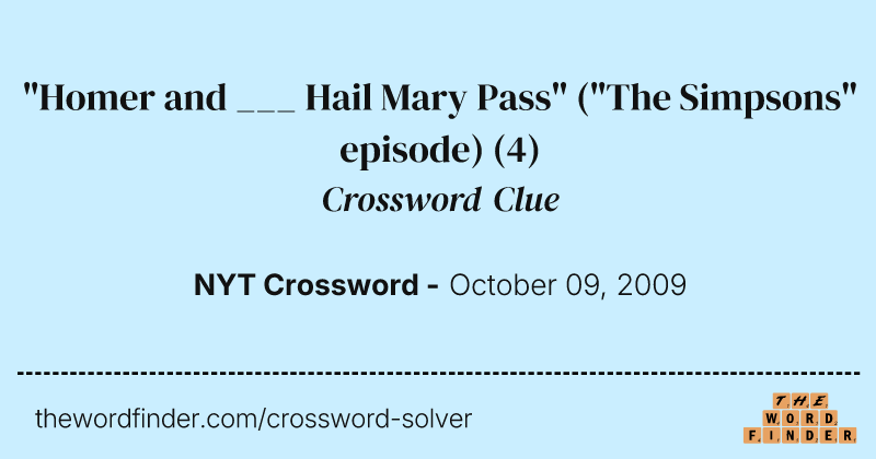 "Homer and ___ Hail Mary Pass" ("The Simpsons" episode) crossword clue image