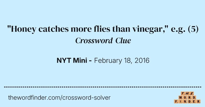"Honey catches more flies than vinegar," e.g. crossword clue image