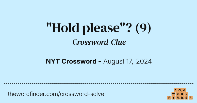 "Hold please"? crossword clue image