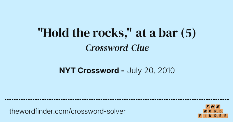 "Hold the rocks," at a bar crossword clue image