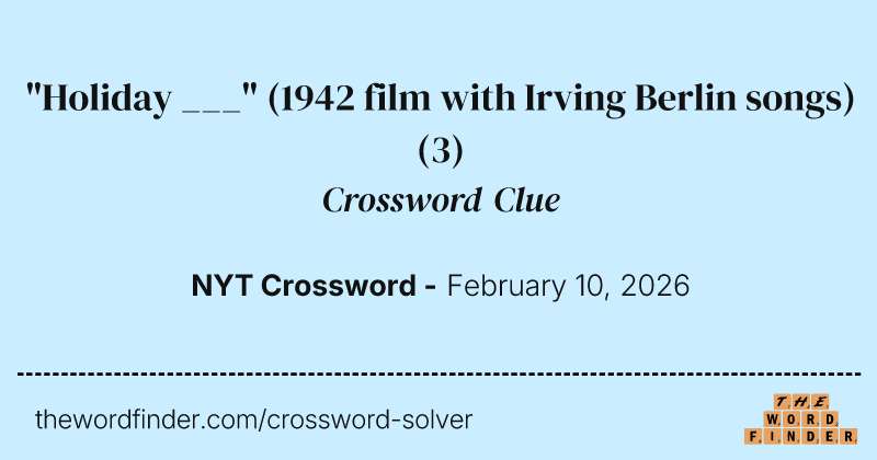 "Holiday ___" (1942 film with Irving Berlin songs) crossword clue image