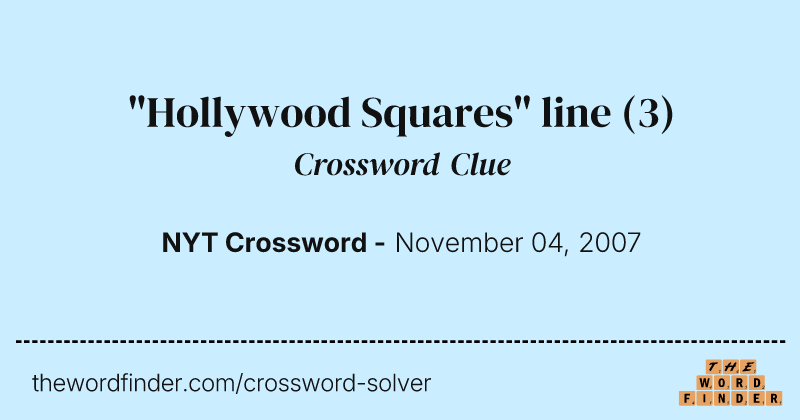 "Hollywood Squares" line crossword clue image