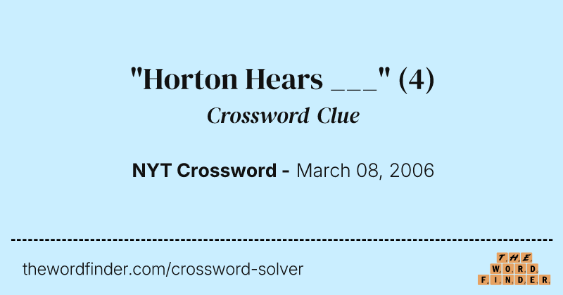 "Horton Hears ___" crossword clue image