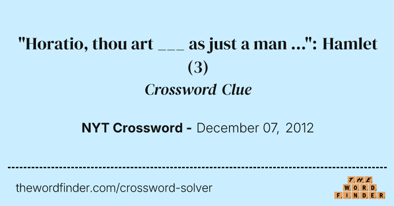 "Horatio, thou art ___ as just a man ...": Hamlet crossword clue image