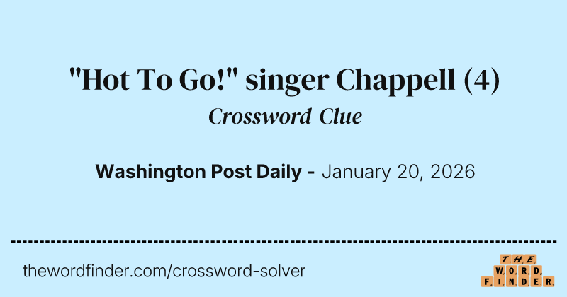 "Hot To Go!" singer Chappell crossword clue image