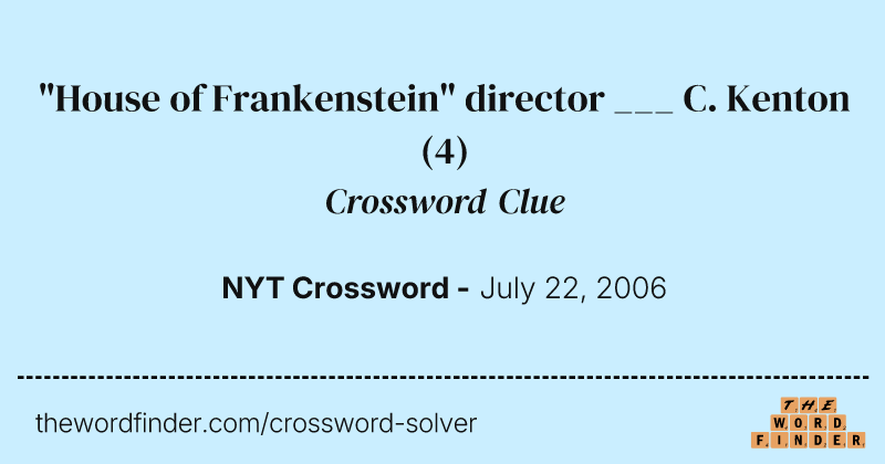 "House of Frankenstein" director ___ C. Kenton crossword clue image
