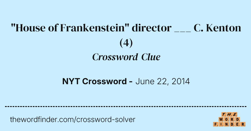 "House of Frankenstein" director ___ C. Kenton crossword clue image