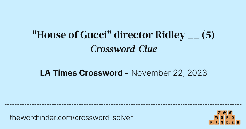 "House of Gucci" director Ridley __ crossword clue image