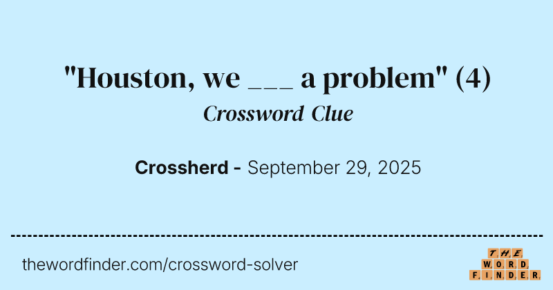 "Houston, we ___ a problem" crossword clue image