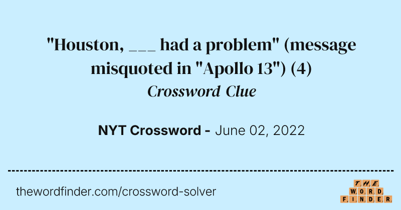 "Houston, ___ had a problem" (message misquoted in "Apollo 13") crossword clue image