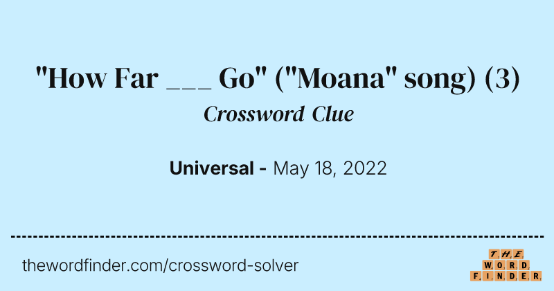"How Far ___ Go" ("Moana" song) crossword clue image