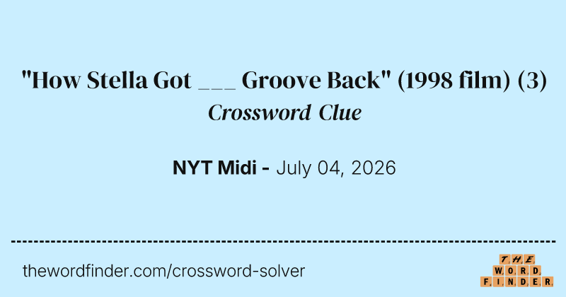 "How Stella Got ___ Groove Back" (1998 film) crossword clue image
