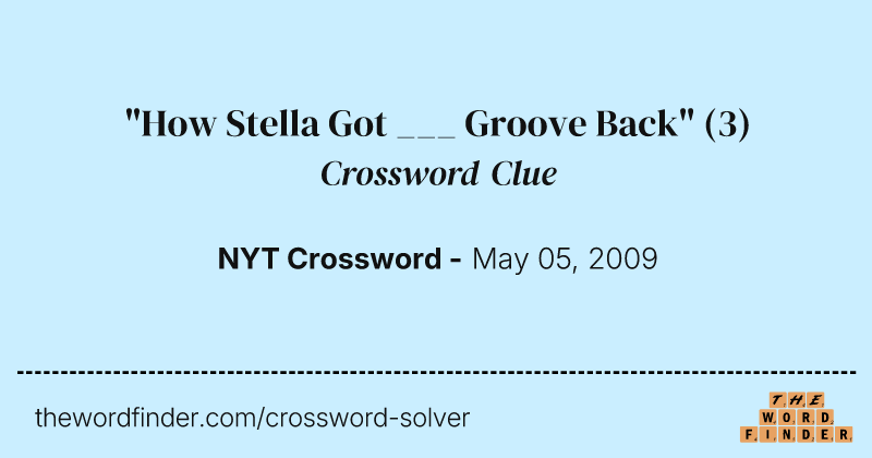 "How Stella Got ___ Groove Back" crossword clue image