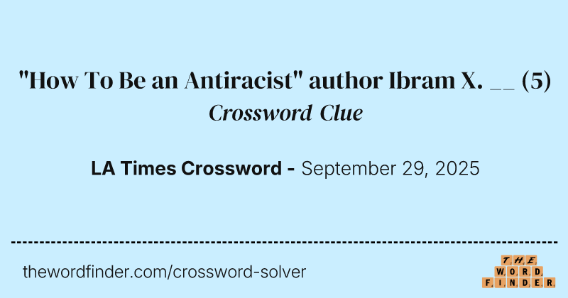 "How To Be an Antiracist" author Ibram X. __ crossword clue image