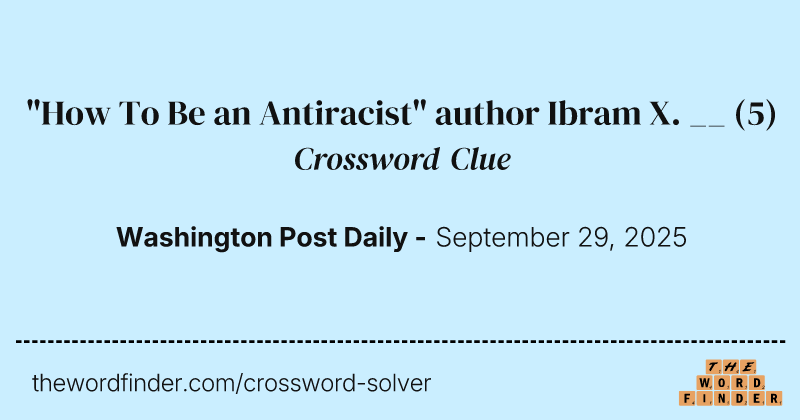 "How To Be an Antiracist" author Ibram X. __ crossword clue image