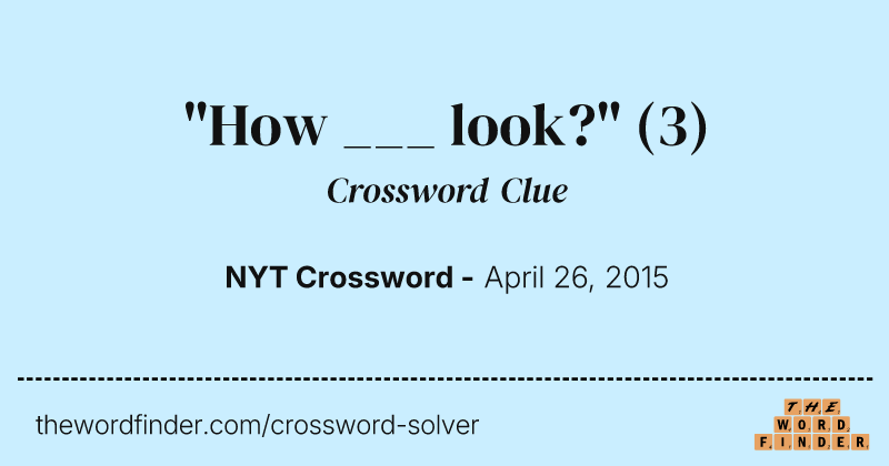 "How ___ look?" crossword clue image