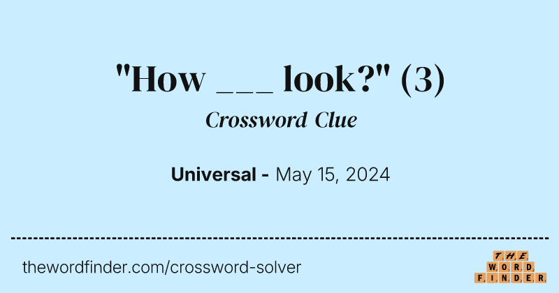 "How ___ look?" crossword clue image