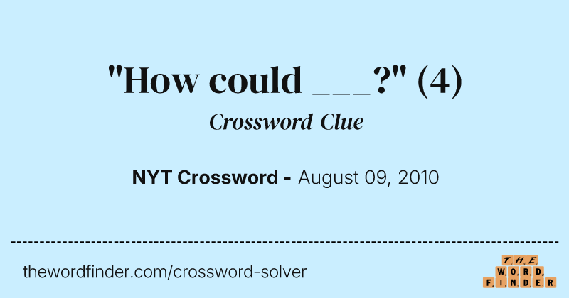 "How could ___?" crossword clue image