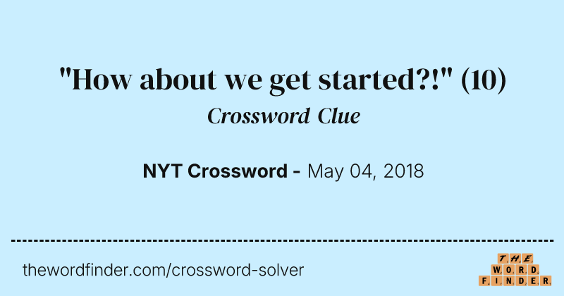 "How about we get started?!" crossword clue image