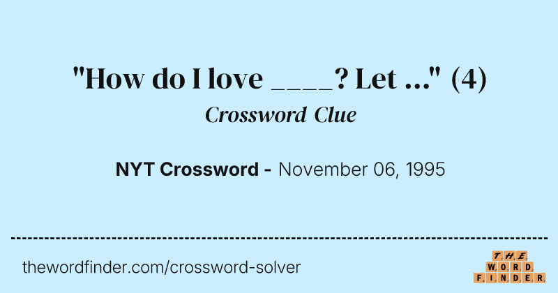 "How do I love ____? Let ..." crossword clue image