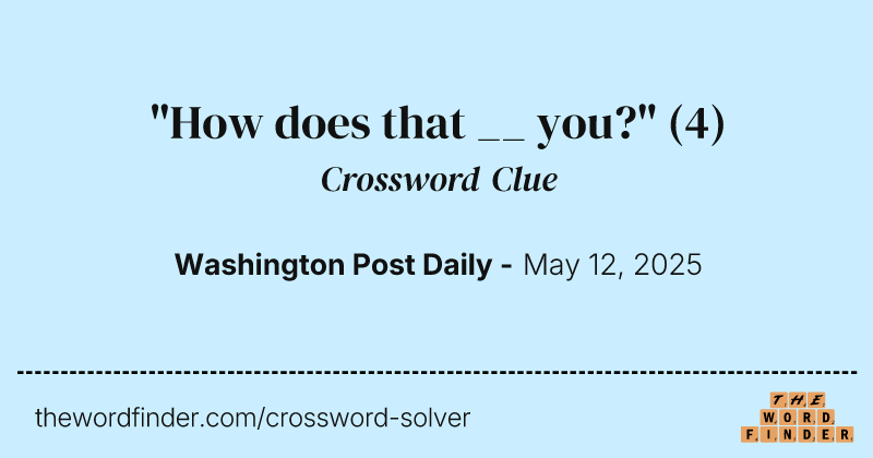 "How does that __ you?" crossword clue image