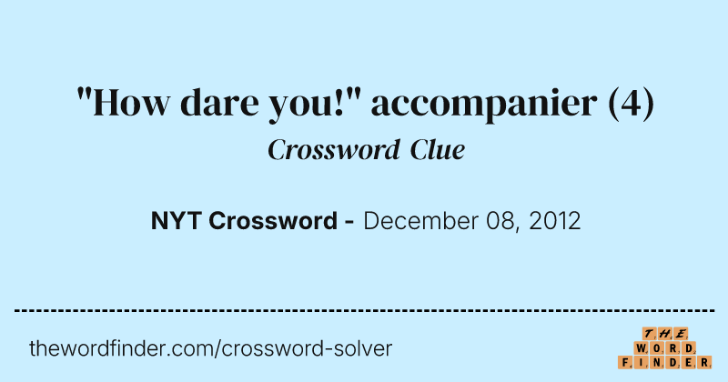 "How dare you!" accompanier crossword clue image