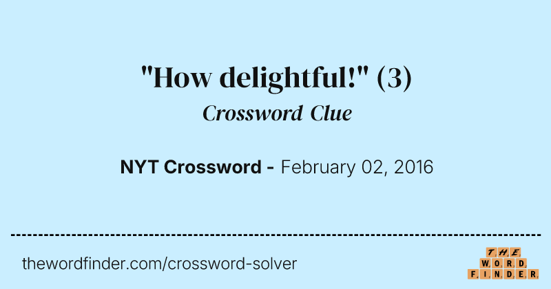 "How delightful!" crossword clue image