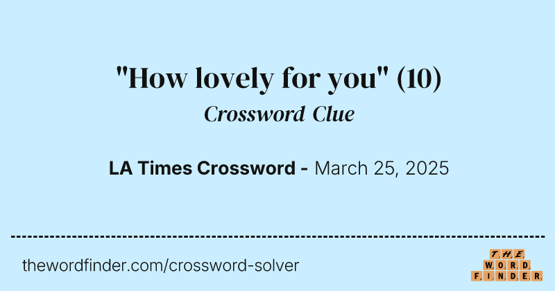 "How lovely for you" crossword clue image