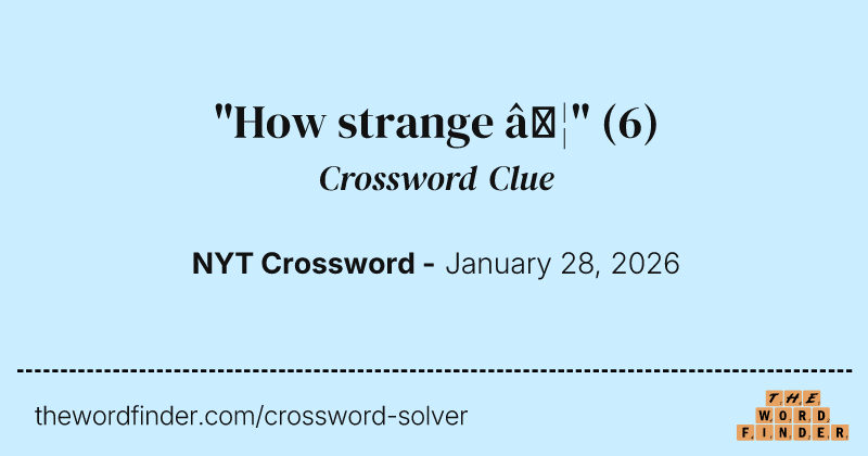 "How strange …" crossword clue image