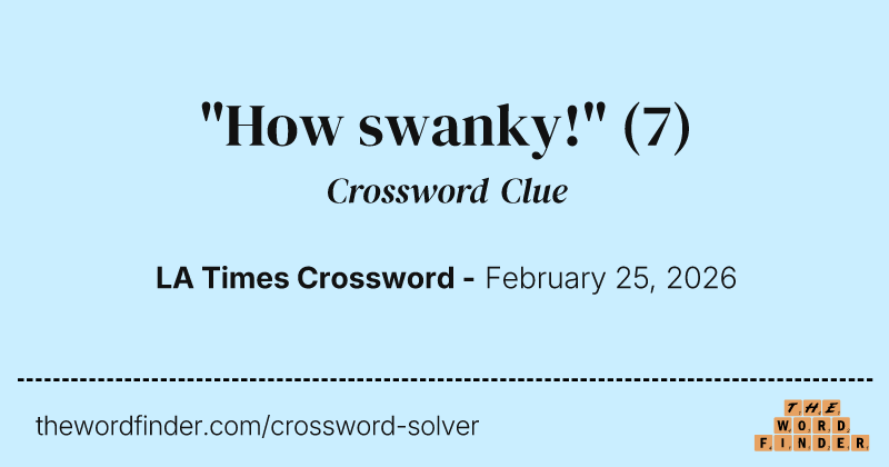 "How swanky!" crossword clue image