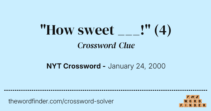 "How sweet ___!" crossword clue image