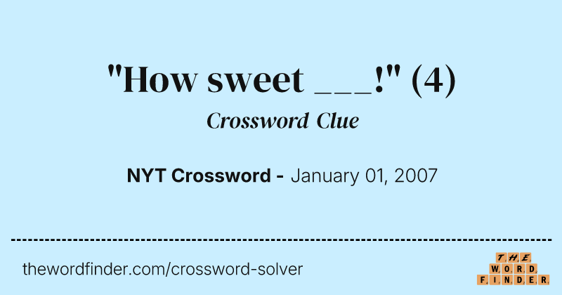 "How sweet ___!" crossword clue image