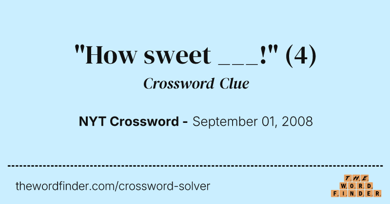 "How sweet ___!" crossword clue image