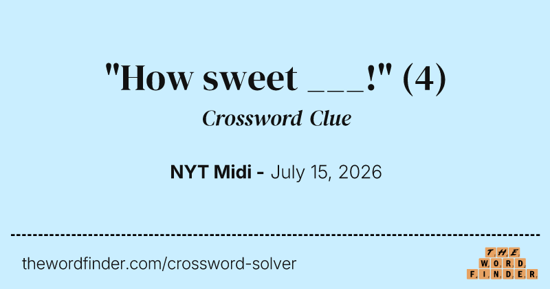 "How sweet ___!" crossword clue image
