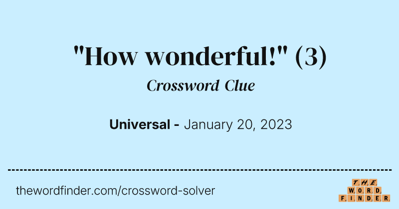 "How wonderful!" crossword clue image