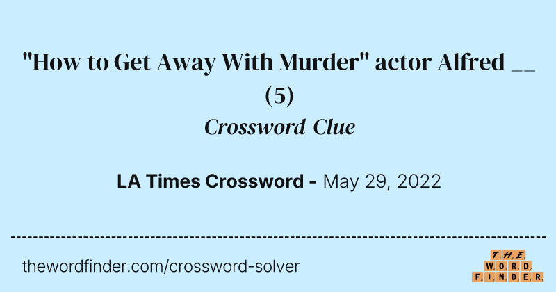 "How to Get Away With Murder" actor Alfred __ crossword clue image