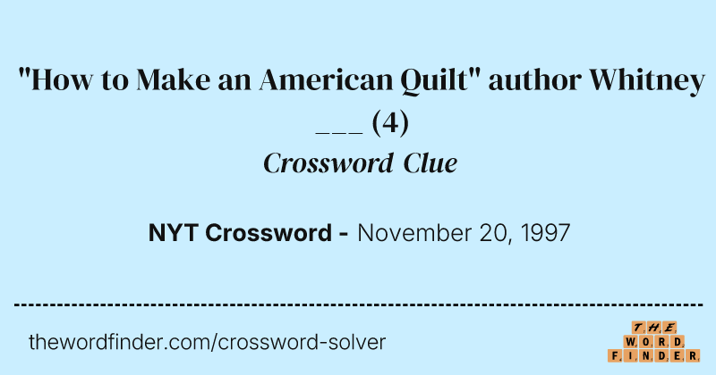 "How to Make an American Quilt" author Whitney ___ crossword clue image