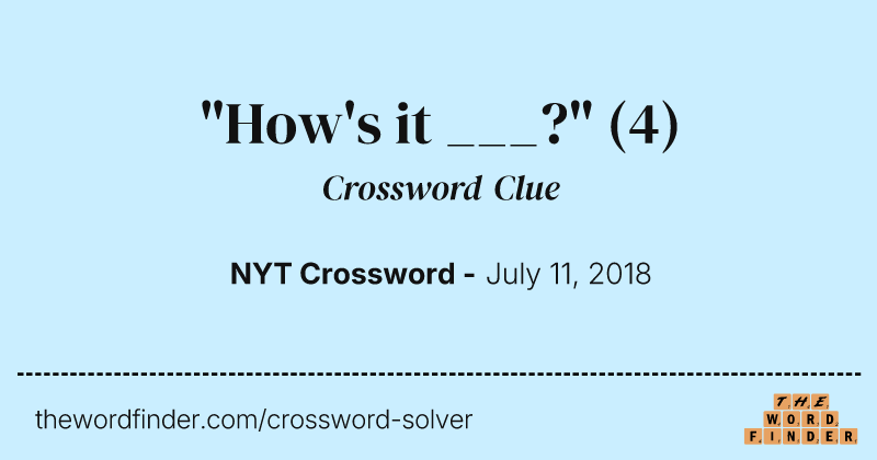"How's it ___?" crossword clue image
