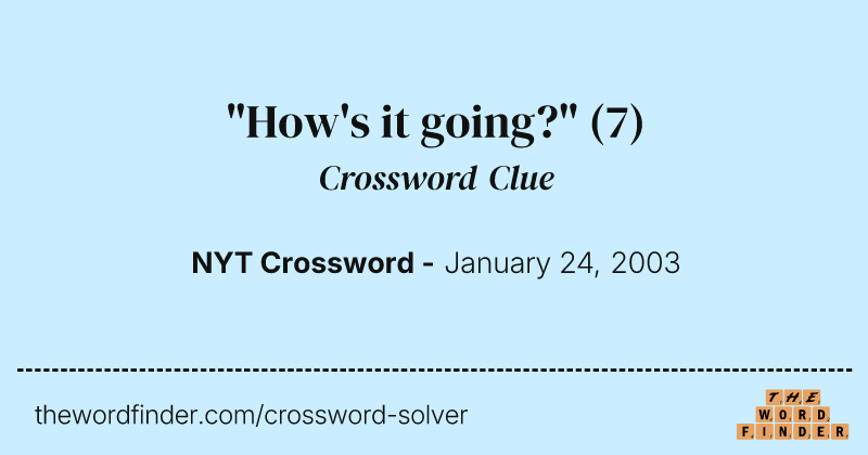 "How's it going?" crossword clue image