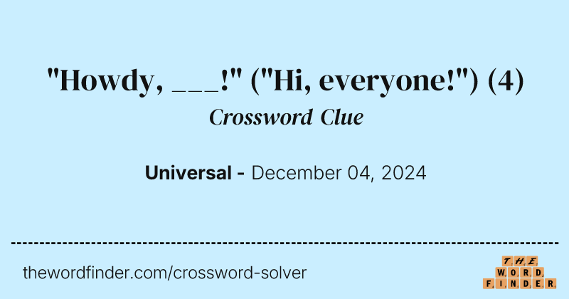 "Howdy, ___!" ("Hi, everyone!") crossword clue image