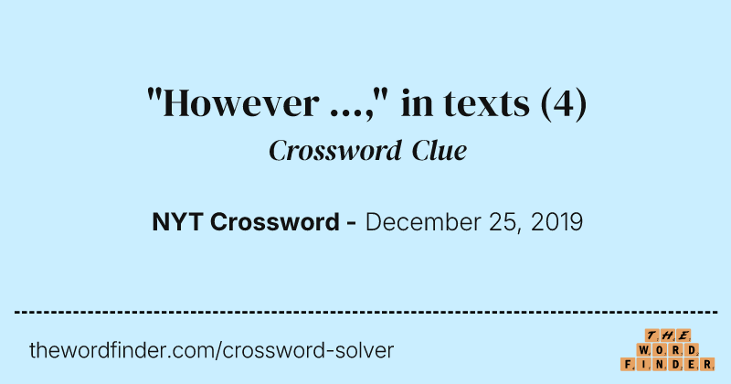 "However ...," in texts crossword clue image