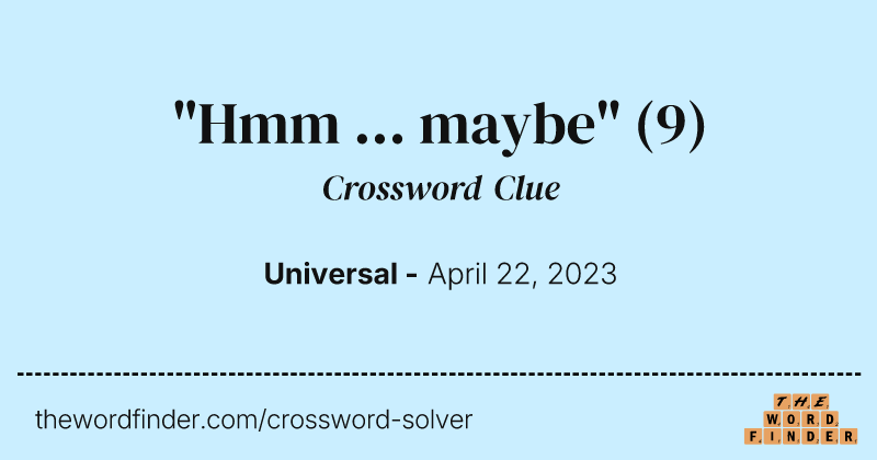 "Hmm ... maybe" crossword clue image