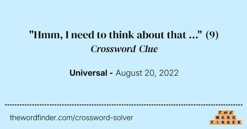 "Hmm, I need to think about that ..." crossword clue image