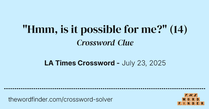 "Hmm, is it possible for me?" crossword clue image