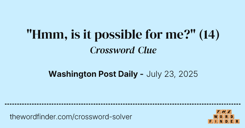 "Hmm, is it possible for me?" crossword clue image