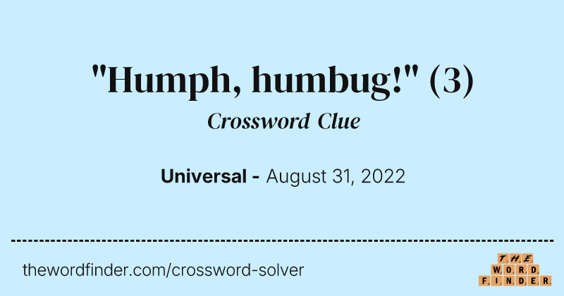 "Humph, humbug!" crossword clue image