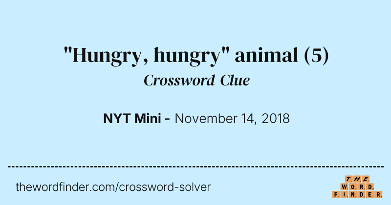 "Hungry, hungry" animal crossword clue image