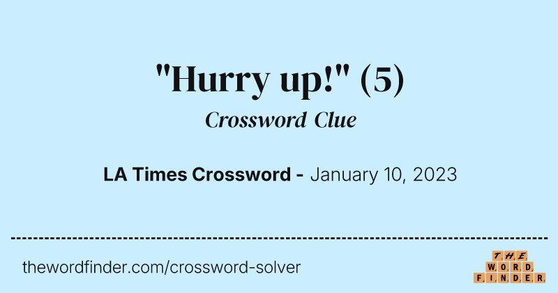 "Hurry up!" crossword clue image