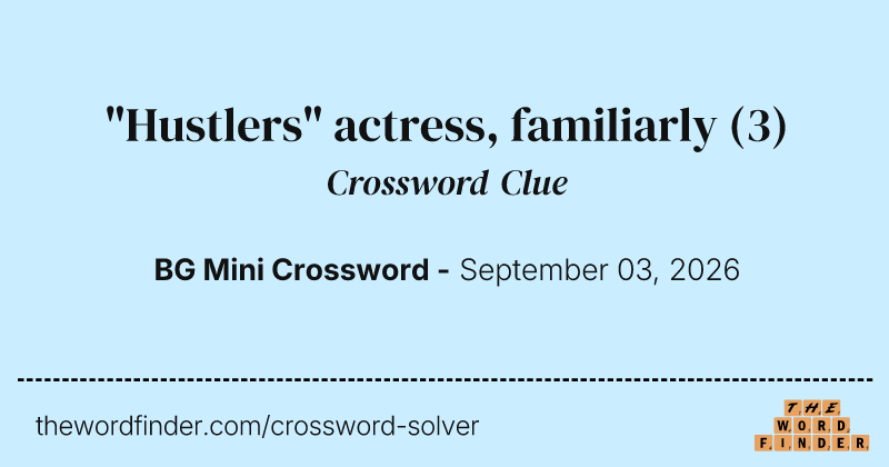 "Hustlers" actress, familiarly crossword clue image