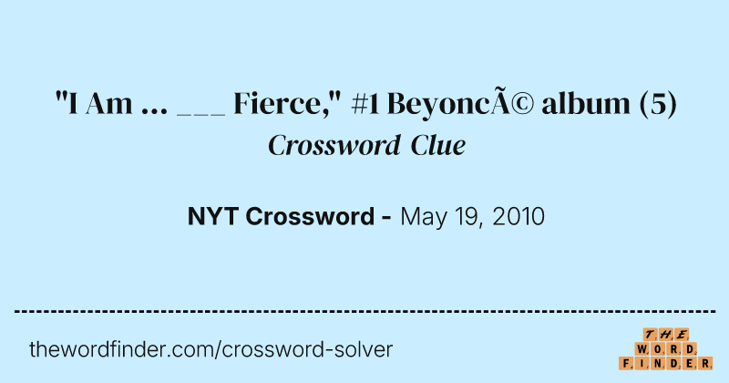 "I Am ... ___ Fierce," #1 Beyoncé album crossword clue image